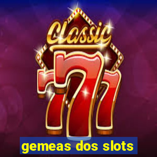 gemeas dos slots